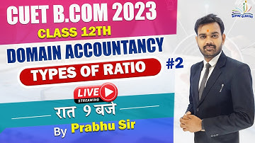 #2 TYPES OF ACCOUNTING RATIO |DOMAIN  ACCOUNTANCY|CUET BCOM 2023 |BY PRABHU SIR | ALPINE CLASSES