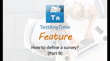 TestAnyTime Feature - How to define a Survey form? (Part B)