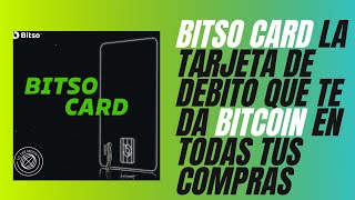 BITSO CARD la tarjeta de débito que te da BITCOIN en TODAS tus compras