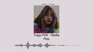 Tiago PZK - Nadie Mas, 𝙎𝙇𝙊𝙒𝙀𝘿 + 𝙍𝙀𝙑𝙀𝙍𝘽