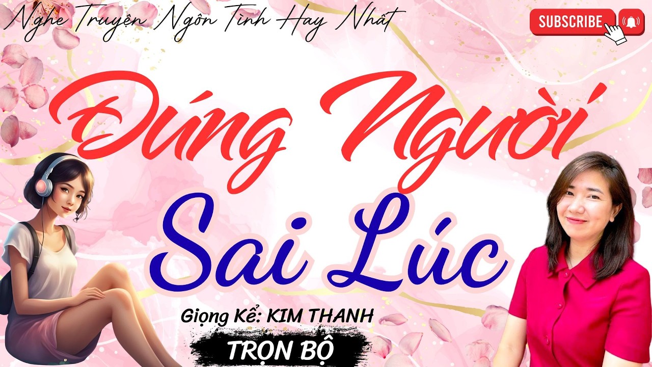 NGHE TRUYỆN NGÔN TÌNH HAY: ĐÚNG NGƯỜI SAI LÚC |TỔNG HỢP TRUYỆN NGÔN TÌNH HAY NHẤT