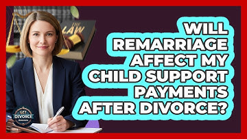 Will Remarriage Affect My Child Support Payments After Divorce? - Get Divorce Answers