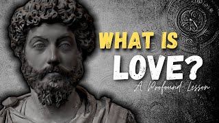 What Is Love A Profound Lesson From Marcus Aurelius