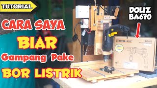 Modifikasi Bor Tangan Menjadi Bor Duduk - DOLIZ BA670