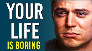 Why Your LIFE Is So Boring: 4 HABITS To Find Fulfilment| Motivation