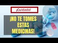 SI ESTAS TOMANDO ESTAS MEDICINAS SERÁ MEJOR QUE DEJES DE HACERLO