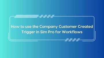Company Customer Created Trigger for Sim pro workflow app