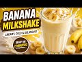 “2 Minute Banana Milkshake Recipe | Creamy &amp; Refreshing Summer Drink”