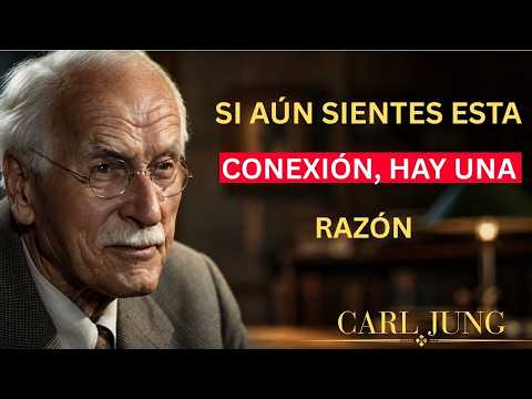 SI AÚN SIENTES ESTA CONEXIÓN, HAY UNA RAZÓN | CARL JUNG