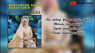 SITI NORDIANA - MENYANTUN KASIH [AUDIO LIRIK]