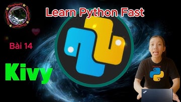 Học Python nhanh nhất  for Beginner – Bài 14 Thư viện Kivy