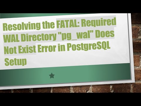 Resolving the FATAL: Required WAL Directory "pg_wal" Does Not Exist Error in PostgreSQL Setup