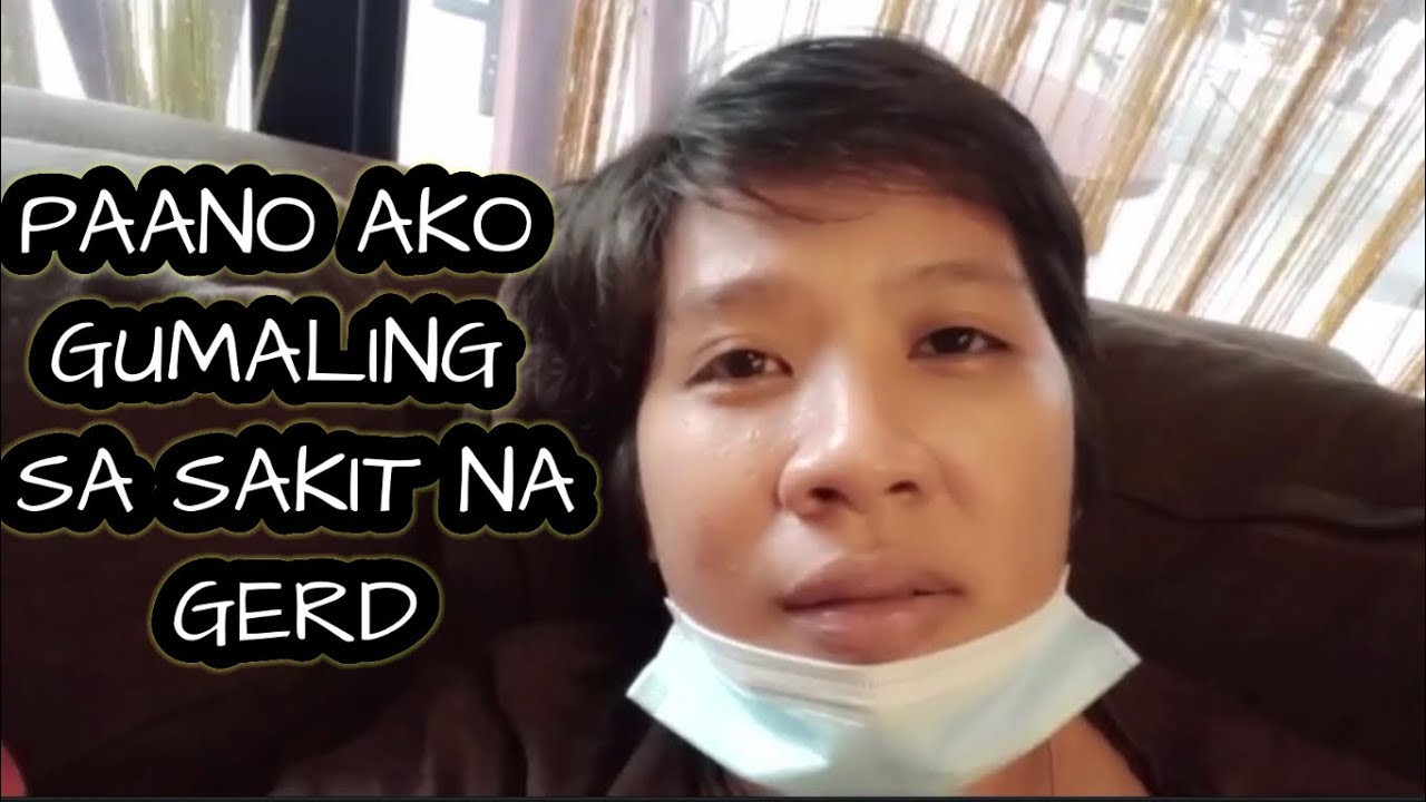 SAKIT NA GERD | PAANO AKO GUMALING SA SAKIT NA GERD 