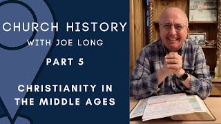 Church History Part 5 | Christianity in The Middle Ages