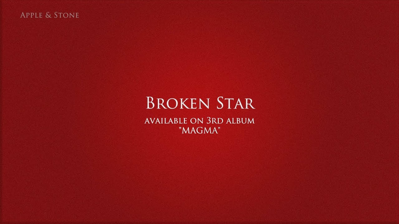 Watch Apple & Stone - BROKEN STAR (3rd album) on YouTube Watch Apple & Stone - BROKEN STAR (3rd album) on YouTube
