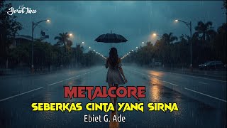 Download Lagu Seberkas Cinta Yang Sirna - Ebiet G. Ade | COVER METALCORE MP3