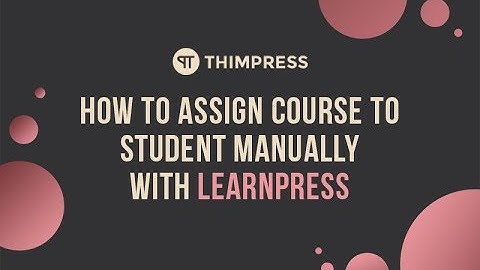 [LearnPress] How to assign course to specific student manually