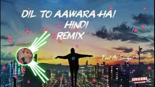Dil To Aawara Hai |💝| (Remix DJ 2025) Ai Generate ((Feel Ai Singer official))