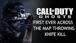 COD Ghosts First Ever Across The Map Throwing Knife Kill Wealth
