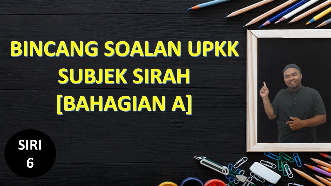 [BINCANG SOALAN UPKK] SUBJEK SIRAH | BAHAGIAN A | SIRI 6