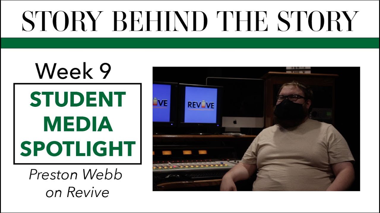 Story Behind the Story | Week 9 | Student Media Spotlight: Preston Webb on Revive