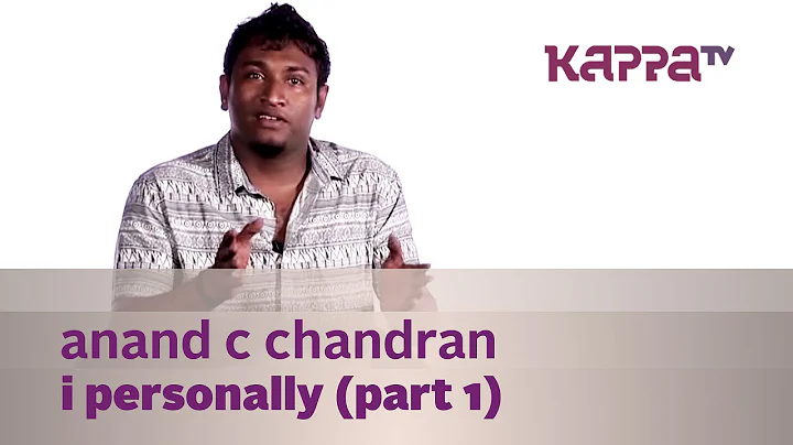 Anand C Chandran - I Personally (Part 1) - Kappa TV