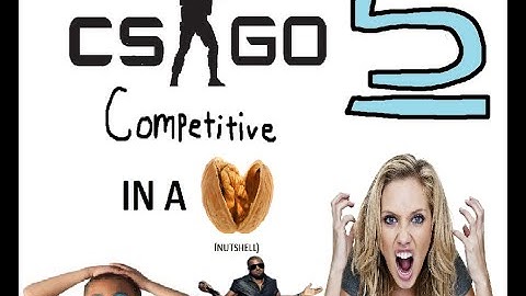 CS:GO - Competitive in a nutshell 5