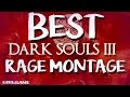 Best DARK SOULS 3 Rage Montage