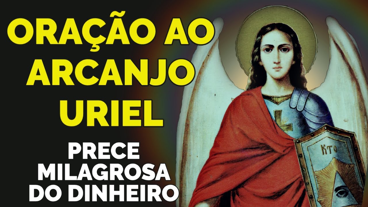 ORAÇÃO MILAGROSA AO ARCANJO URIEL PARA PEDIR DINHEIRO YouTube ORAÇÃO MILAGROSA AO ARCANJO URIEL PARA PEDIR DINHEIRO YouTube