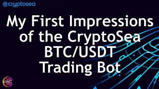 CryptoSea Trading Bot Algorithm by Crypto Rover [Review] 1st Impressions: Day 1 With $3845 / 0.2BTC