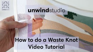 How to do a Waste Knot in Needlepoint - Video Tutorial - Unwind Studio