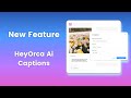 HeyOrca Ai Captions Feature - Say goodbye to writer's block