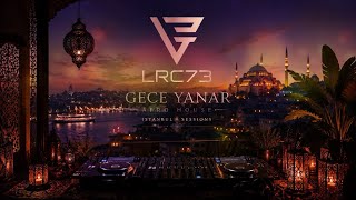 Lrc73 - Gece Yanar 🇹🇷 Deep Night Drive Turkish Vibes Istanbul Session Afro House