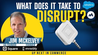 The Innovation Stack: How Square Co-Founder Jim McKevely Thinks About Disruption