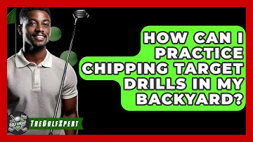 How Can I Practice Chipping Target Drills In My Backyard? - The Golf Xpert