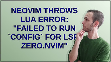 Neovim throws Lua error: "Failed to run config for lsp-zero.nvim"