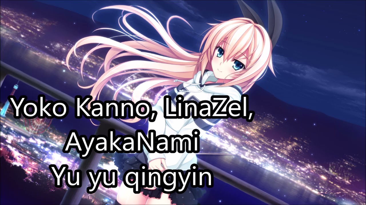 ♪♫ Yu yu qingyin♪♫ - Yoko Kanno, LinaZel, AyakaNami -