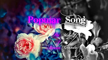 Popular Song by MIKA ft. Ariana Grande Lyric Video