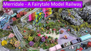 An Introduction to Merridale (A Fairy tale Model Railway)