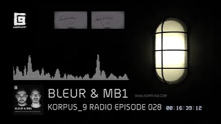 Korpus 9 Radio Episode 028 - Bleur & Mb1