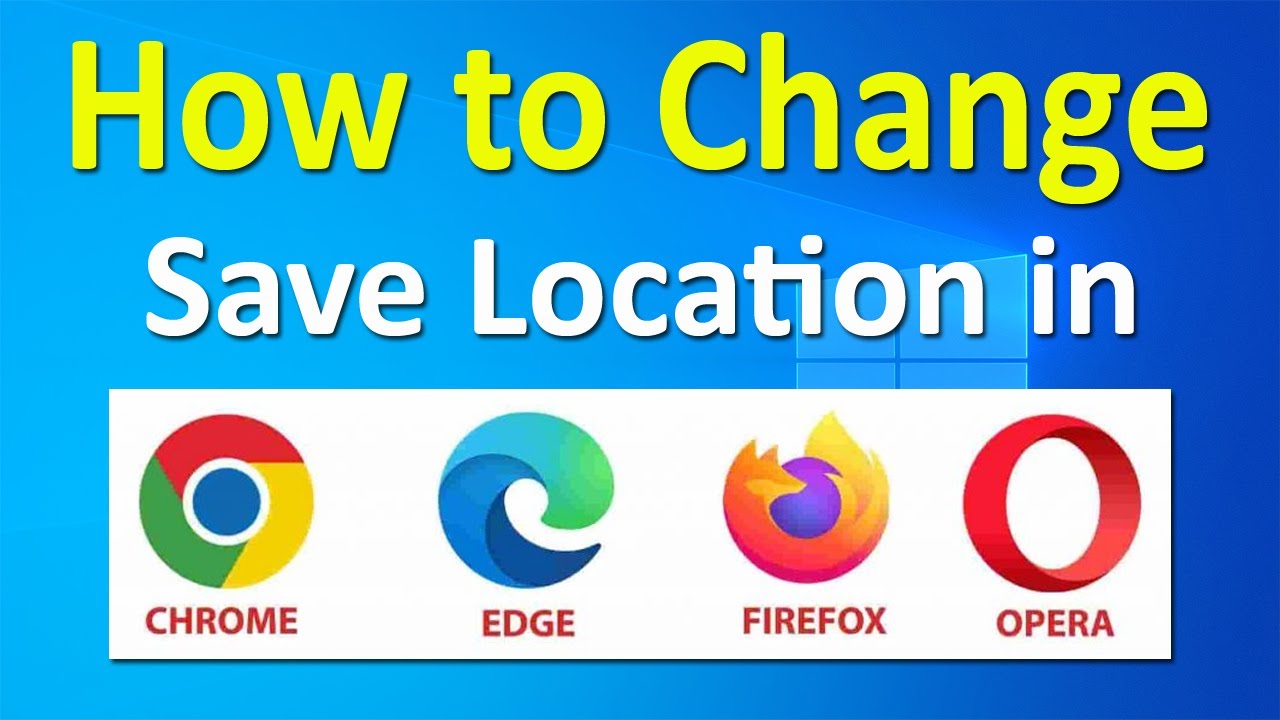 How to Change Save Location in Google Chrome, Mozilla Firefox, Opera & Microsoft Edge | ADINAF Orbit