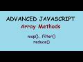 Advanced Javascript #2-  Array Methods : map(), filter(), reduce()