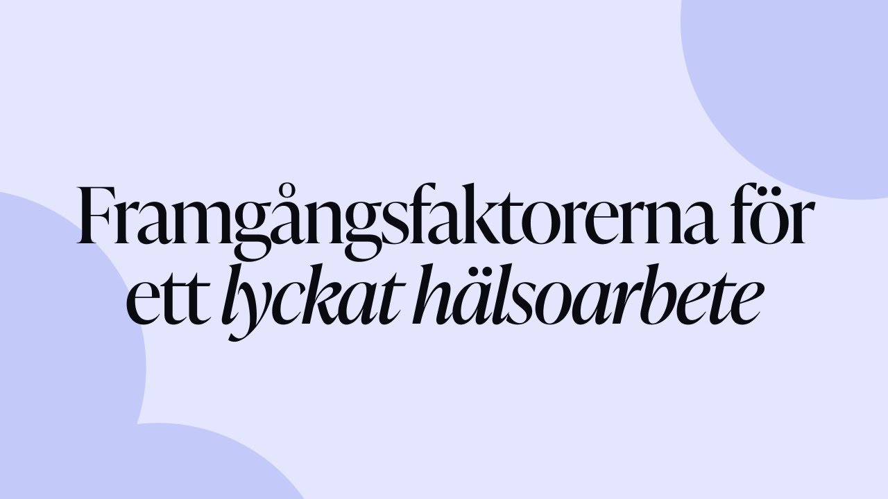 Framgångsfaktorerna för ett lyckat hälsoarbete