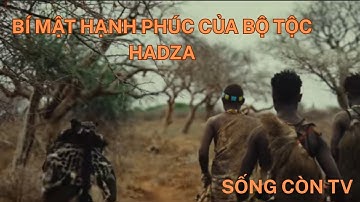 Bộ Tộc Hadza Tanzania – Hạnh Phúc Chỉ Là Được Sống Thêm Một Ngày | Sống Còn TV