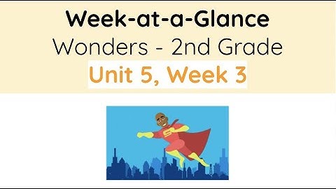 Unit 5, Week 3 - Wonders 2nd Grade - Week at a Glance