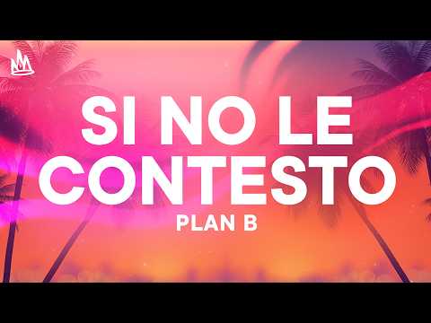 Plan B - Si No Le Contesto [Letra]