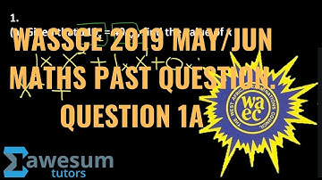 WASSCE/WAEC 2019 MATHS PAST QUESTIONS | THEORY | QUESTION 1A | AWESUM TUTORS.