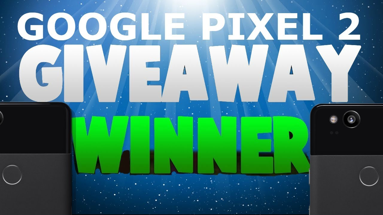 GOOGLE PIXEL 2 GIVEAWAY WINNER!!! *MIGHT GIVE AWAY ANOTHER ONE??*