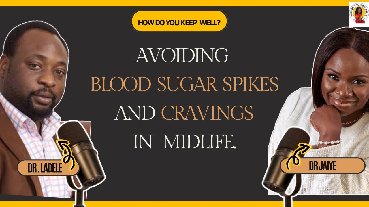 Ladele Avoiding Blood Sugar Spikes and Cravings in Midlife with Dr Ladele ...