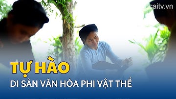 Tự hào di sản văn hóa phi vật thể | THLC